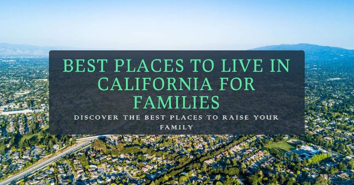 10 Best Places To Live In California For Families 2023 2024 Real   10 Best Places To Live In California For Families 2023 2024 