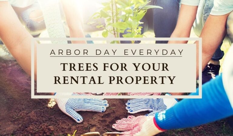 Arbor Day Everyday Trees for your Rental Property