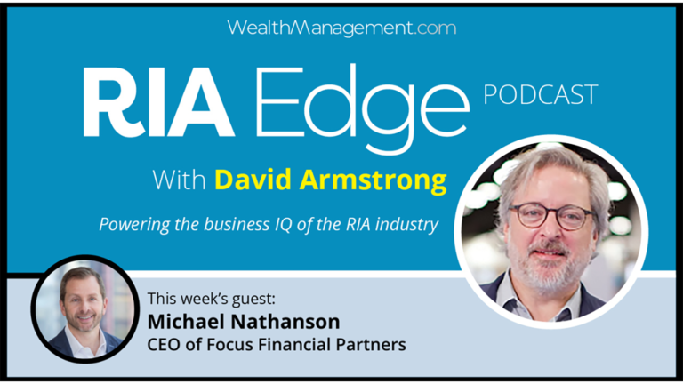 RIA Edge Podcast: Focus CEO Michael Nathanson Pulls It Together