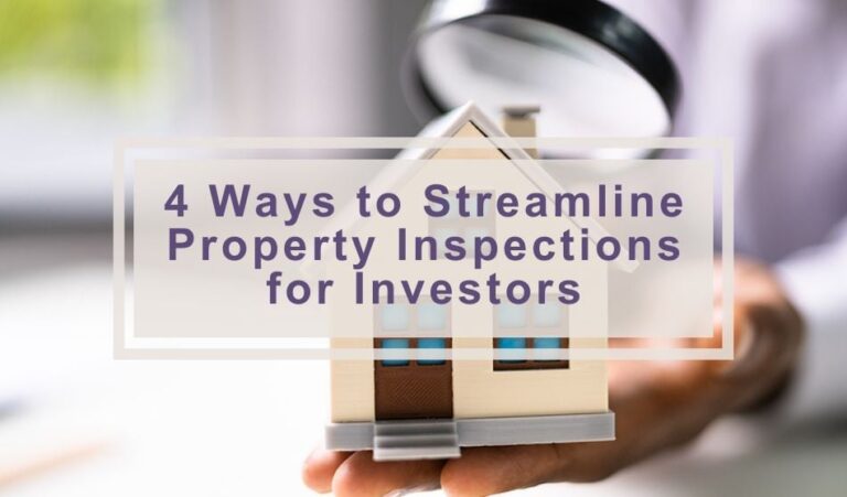 Streamline Property Inspections for Investors