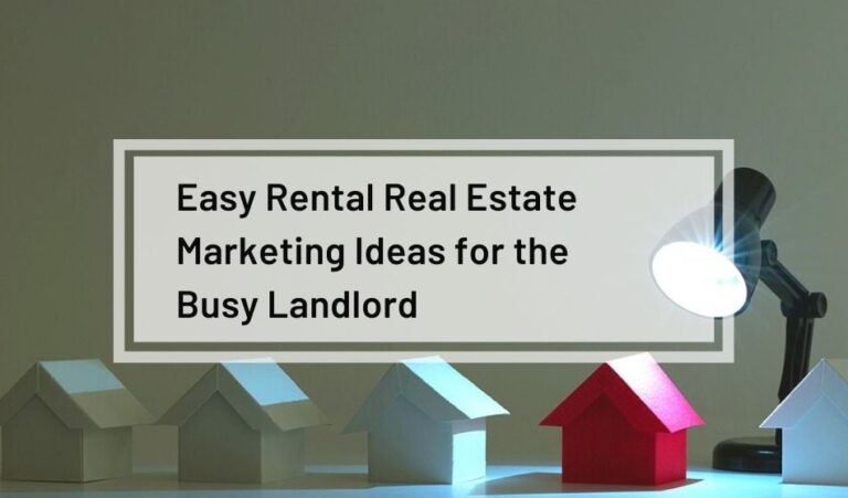 Easy Rental Real Estate Marketing Ideas for the Busy Landlord